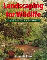 Landscaping for Wildlife in the Pacific Northwest (Paperback)