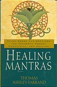 Healing Mantras: Using Sound Affirmations for Personal Power, Creativity, and Healing (Paperback, Revised)