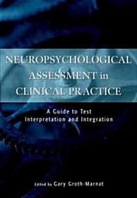 [중고] Neuropsychological Assessment in Clinical Practice: A Guide to Test Interpretation and Integration (Hardcover)