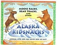 Moose Racks, Bear Tracks, and Other Kid Snacks: Cooking with Kids Has Never Been So Easy! (Paperback)