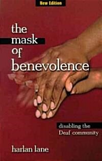 The Mask of Benevolence: Disabling the Deaf Community (Paperback, Revised)