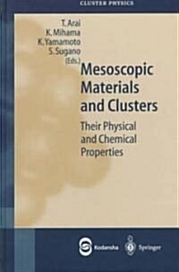 Mesoscopic Materials and Clusters: Their Physical and Chemical Properties (Hardcover)