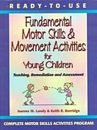 Ready-To-Use: Fundamental Motor Skills & Movement Activities F/ Young Children: Teaching, Remediation and Assessment (Paperback)