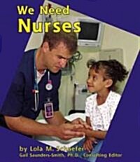 We Need Nurses (Library Binding)