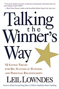 Talking the Winners Way: 92 Little Tricks for Big Success in Business and Personal Relationships (Paperback)