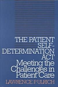 The Patient Self-Determination ACT: Meeting the Challenges in Patient Care (Paperback, Revised)