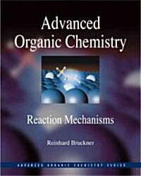 Advanced Organic Chemistry: Reaction Mechanisms (Hardcover)