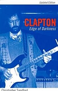 Clapton: Edge of Darkness, Updated Edition (Paperback, Updated)