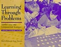 Learning Through Problems: Number Sense and Computational Strategies/A Resource for Primary Teachers (Paperback)