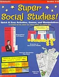 Super Social Studies!: Quick & Easy Activities, Games, and Manipulatives (Paperback)