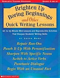 Brighten Up Boring Beginnings and Other Quick Writing Lessons (Paperback)