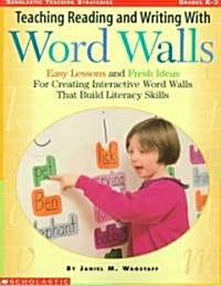 [중고] Teaching Reading and Writing with Word Walls: Easy Lessons and Fresh Ideas for Creating Interactive Word Walls That Build Literacy Skills         (Paperback)