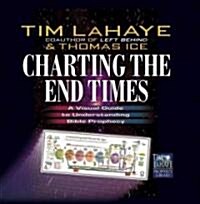 Charting the End Times: A Visual Guide to Understanding Bible Prophecy (Hardcover)