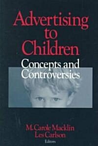 Advertising to Children: Concepts and Controversies (Paperback)