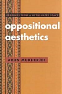 Oppositional Aesthetics: Readings from a Hyphenated Space (Paperback)