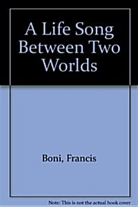 A Life Song Between Two Worlds (Paperback)