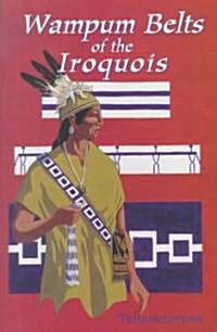 Waumpum Belts of the Iroquois (Paperback)