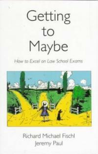 Getting to Maybe (Paperback) - How to Excel on Law School Exams
