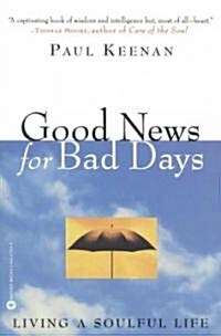 Good News for Bad Days: Living a Soulful Life (Paperback)
