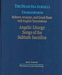The Dead Sea Scrolls, Volume 4b: Angelic Liturgy: Songs of the Sabbath Sacrifices (Hardcover)