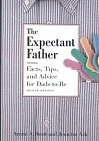 The Expectant Father: Facts, Tips and Advice for Dads-To-Be (Hardcover, 2nd)