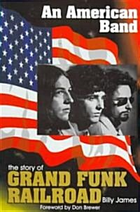 An American Band : History of Grand Funk Railroad (Paperback)