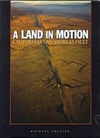 A Land in Motion: Californias San Andreas Fault (Paperback)