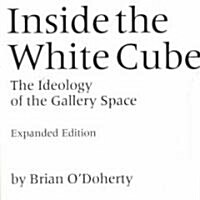 Inside the White Cube: The Ideology of the Gallery Space, Expanded Edition (Paperback, Expanded)