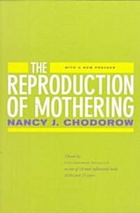 The Reproduction of Mothering: Psychoanalysis and the Sociology of Gender, Updated Edition (Paperback, First Edition)
