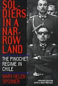 Soldiers in a Narrow Land: The Pinochet Regime in Chile, Updated Edition (Paperback, First Edition)