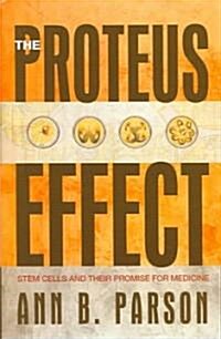 The Proteus Effect: Stem Cells and Their Promise for Medicine (Hardcover)