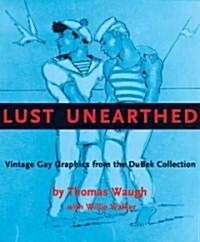 Lust Unearthed: Vintage Gay Graphics from the Dubek Collection (Hardcover)