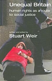 Unequal Britain : Human Rights as a Route to Social Justice (Paperback)