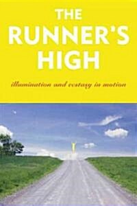 The Runners High: Illumination and Ecstasy in Motion (Paperback)