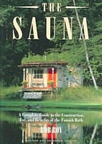 The Sauna: A Complete Guide to the Construction, Use, and Benefits of the Finnish Bath (Paperback, Revised and Exp)