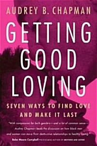 Getting Good Loving: Seven Ways to Find Love and Make It Last (Paperback, 3)