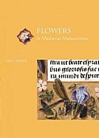 Flowers in Medieval Manuscripts (Paperback)