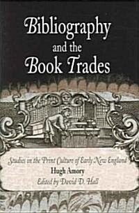 Bibliography and the Book Trades: Studies in the Print Culture of Early New England (Hardcover)