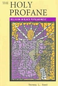 The Holy Profane: Religion in Black Popular Music (Paperback)