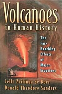 Volcanoes in Human History: The Far-Reaching Effects of Major Eruptions (Paperback)
