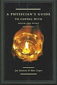 A Physicians Guide to Coping with Death and Dying (Paperback)