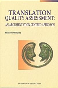 Translation Quality Assessment: An Argumentation-Centred Approach (Paperback)