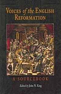 Voices of the English Reformation: A Sourcebook (Paperback)