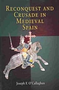 Reconquest And Crusade In Medieval Spain (Paperback)