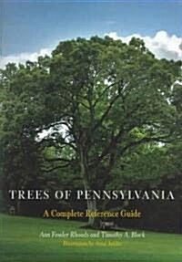 Trees of Pennsylvania: A Complete Reference Guide (Hardcover)