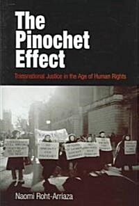 The Pinochet Effect: Transnational Justice in the Age of Human Rights (Hardcover)