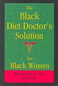 The Black Diet Doctors Solution For Black Women (Paperback)