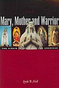 Mary, Mother and Warrior: The Virgin in Spain and the Americas (Paperback)