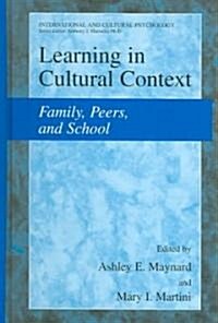 Learning in Cultural Context: Family, Peers, and School (Hardcover)