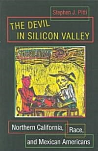 The Devil in Silicon Valley: Northern California, Race, and Mexican Americans (Paperback, DLX Reissue)